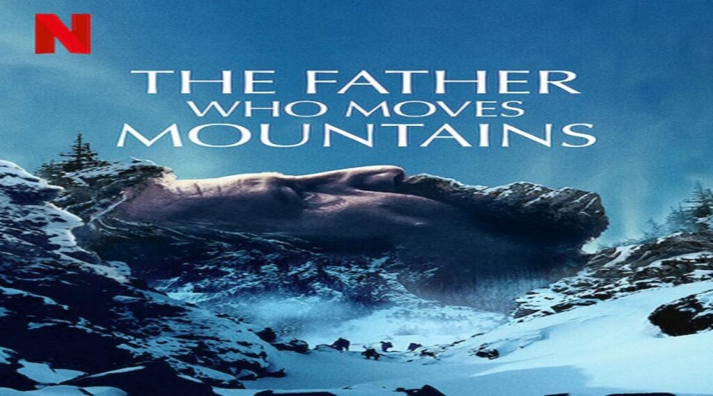 مشاهدة فيلم The Father Who Moves Mountains 2021 مترجم