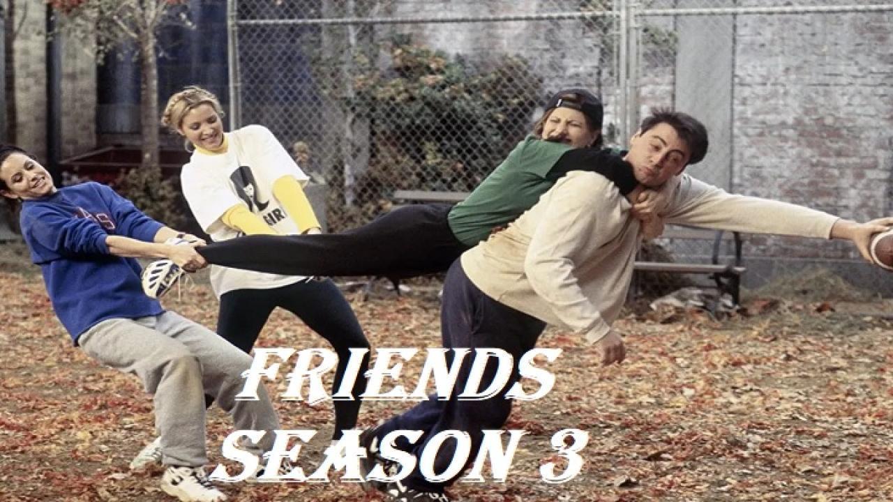 مشاهدة مسلسل Friends الموسم الثالث الحلقة 3 مترجمة