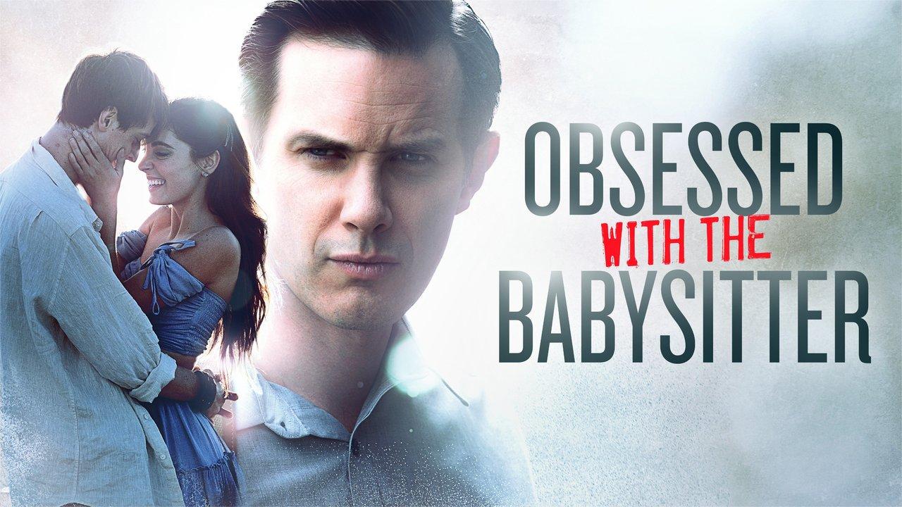 مشاهدة فيلم Obsessed With the Babysitter 2021 مترجم كامل HD