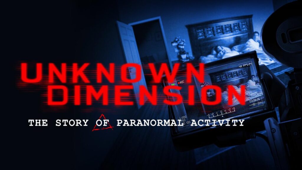 مشاهدة فيلم Unknown Dimension: The Story of Paranormal Activity 2022 مترجم كامل HD