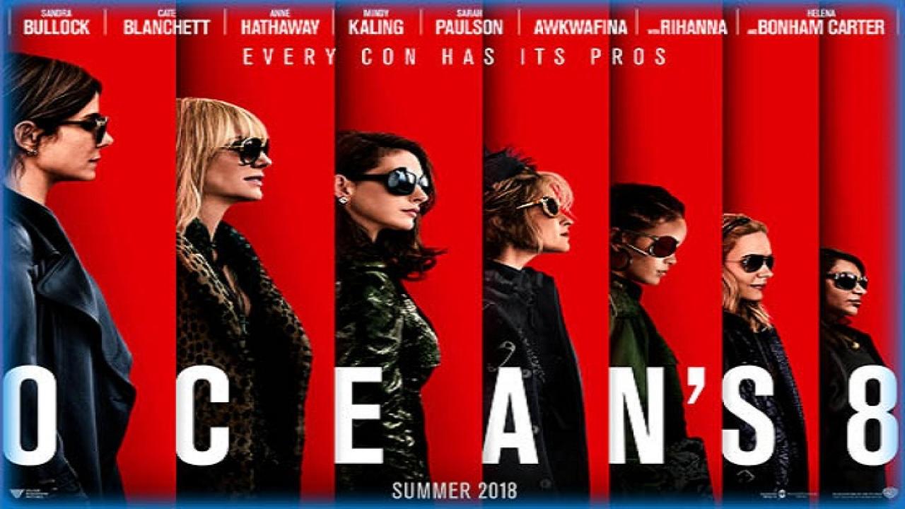 مشاهدة فيلم Ocean’s Eight 2018 مترجم كامل HD