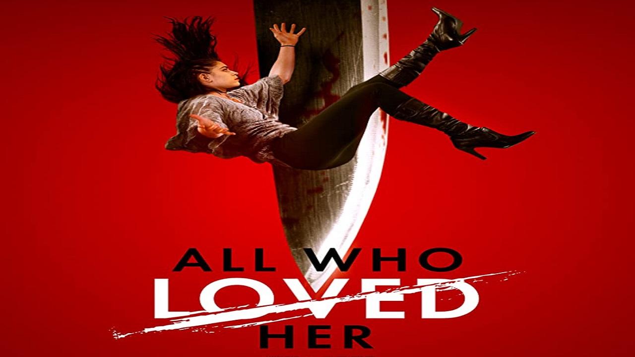 مشاهدة فيلم All Who Loved Her 2021 مترجم