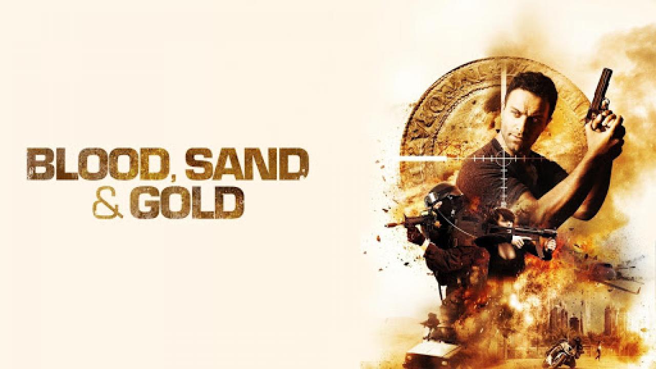 مشاهدة فيلم Blood Sand and Gold 2017 مترجم