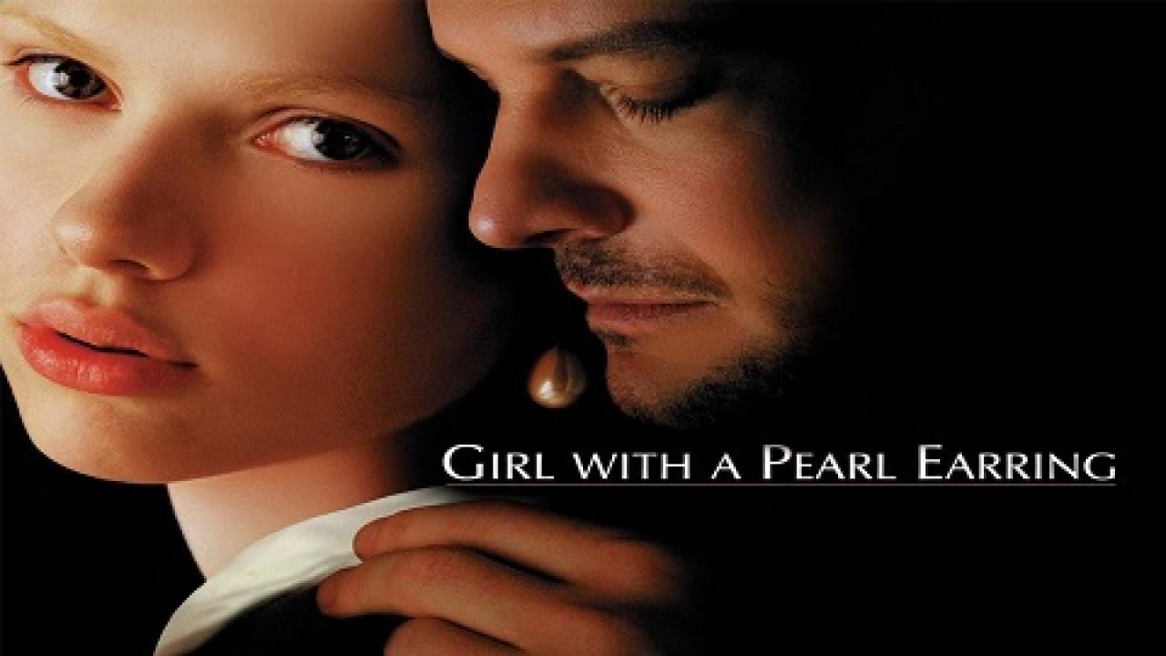 مشاهدة فيلم Girl with a Pearl Earring 2003 مترجم