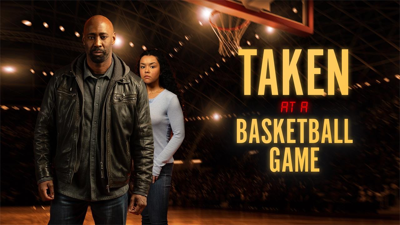 مشاهدة فيلم Taken at a Basketball Game 2025 مترجم كامل HD