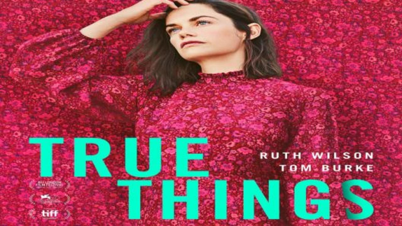 مشاهدة فيلم True Things 2022 مترجم كامل HD