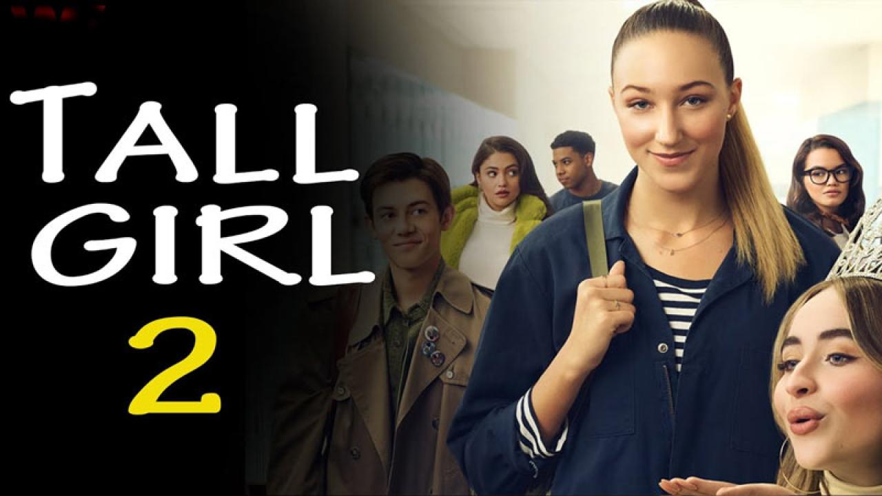 مشاهدة فيلم Tall Girl 2 2022 مترجم كامل HD