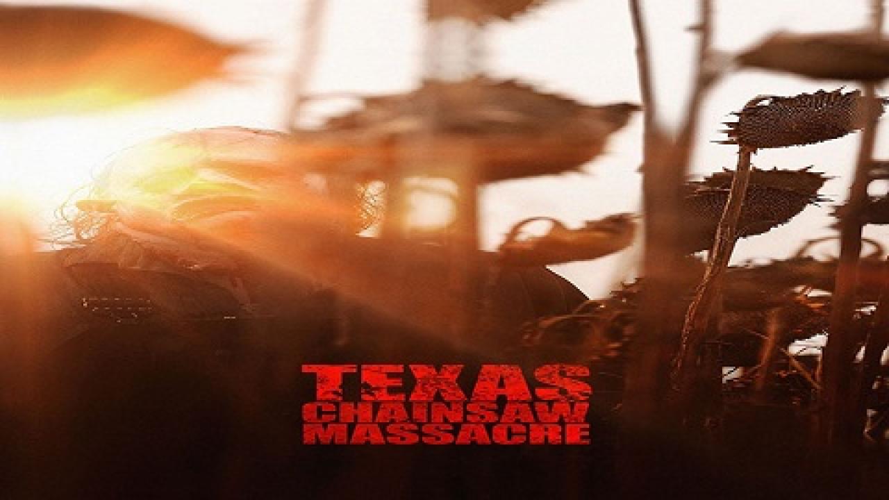مشاهدة فيلم Texas Chainsaw Massacre 2022 مترجم كامل HD