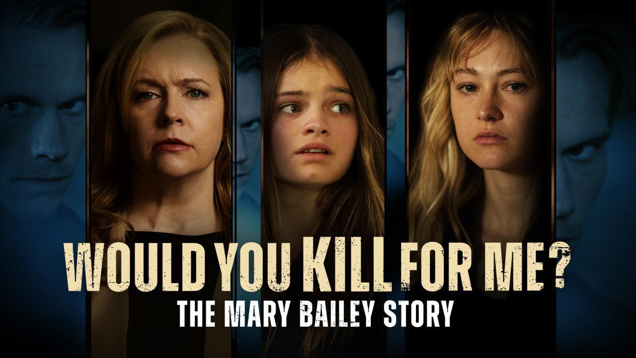 مشاهدة فيلم Would You Kill for Me? The Mary Bailey Story 2023 مترجم كامل HD