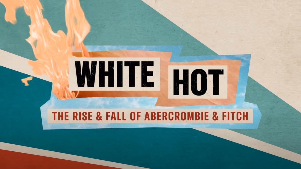 مشاهدة فيلم White Hot the Rise and Fall of Abercrombie and Fitch 2022 مترجم كامل HD