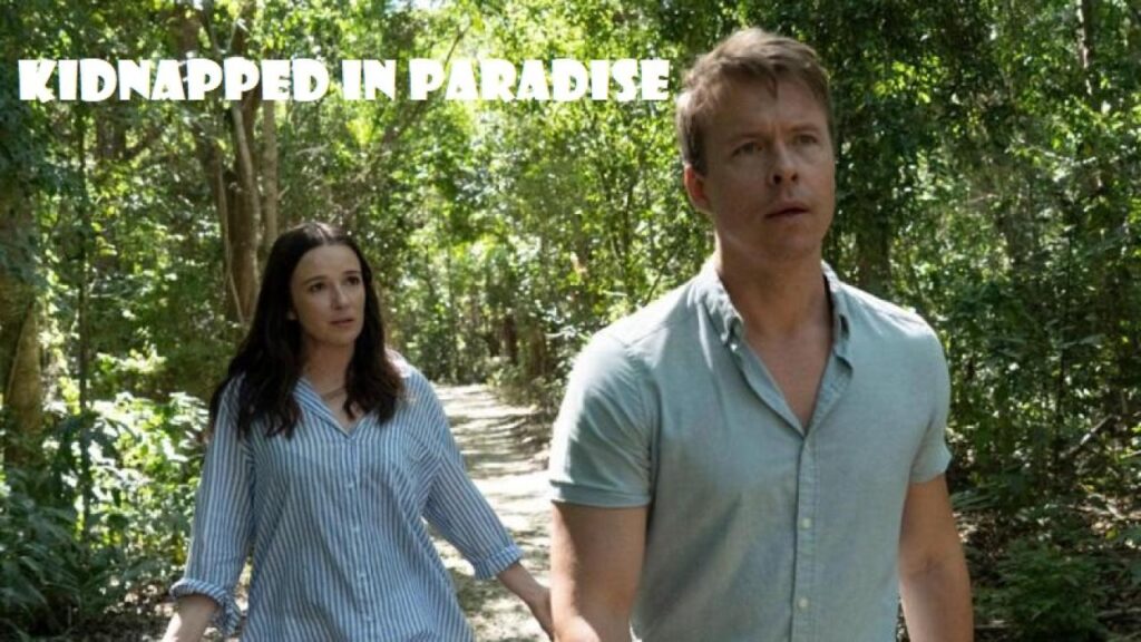 مشاهدة فيلم Kidnapped in Paradise 2021 مترجم كامل HD