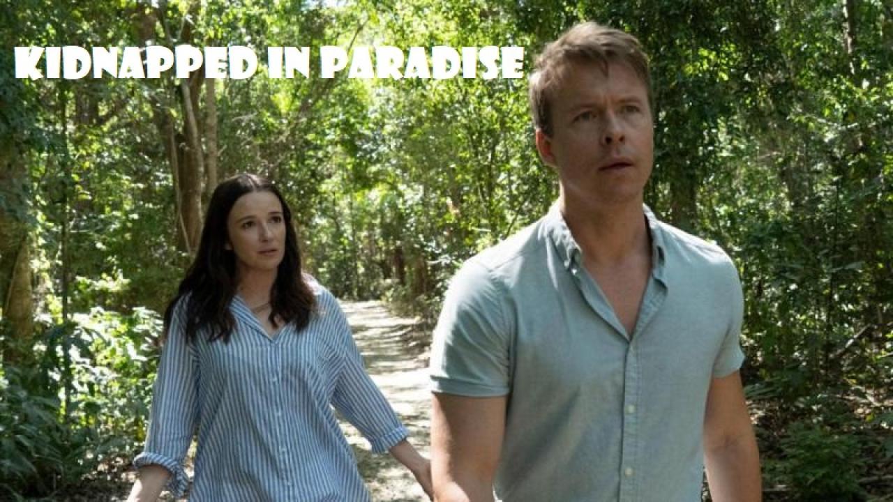 مشاهدة فيلم Kidnapped in Paradise 2021 مترجم كامل HD
