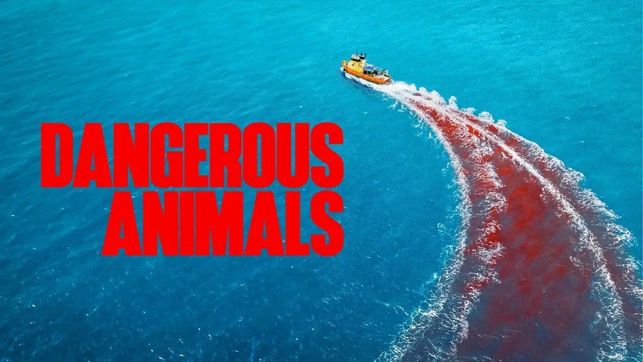 مشاهدة فيلم Dangerous Animals 2025 مترجم كامل HD