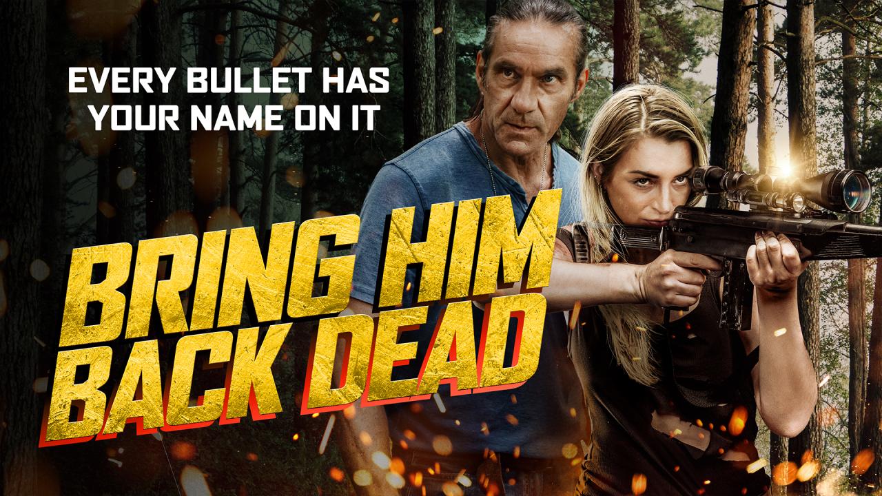 مشاهدة فيلم Bring Him Back Dead 2022 مترجم كامل HD