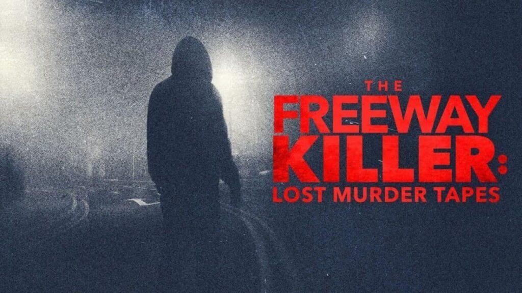 مشاهدة فيلم The Freeway Killer: Lost Murder Tapes 2022 مترجم كامل HD